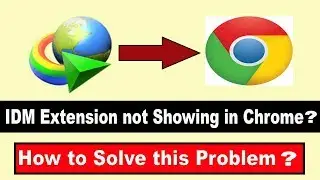 How to Add and Solve IDM Extension Problem in Google Chrome - New Method 2019