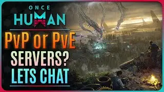 ONCE HUMAN - PvP or PvE SERVERS WHICH SHOULD YOU CHOOSE?