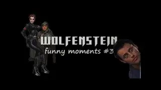 Wolfenstein - Funny Moments #3