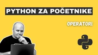 Python - Operatori - Lekcija 4 (Python za početnike)