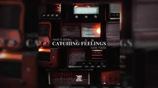 Hide N Seek, Jude Todd, Not For Radio - Catching Feelings (Acoustic)