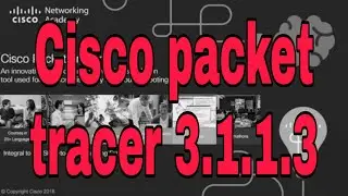 How to do Cisco packet tracer 3.1.1.3 | packet tracer v2019
