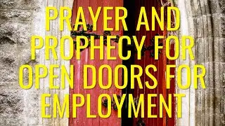 Prayer and Prophecy For Open Doors for Employment