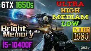 BRIGHT MEMORY INFINITE - GTX 1650 SUPER || i5-10400F || 16GB RAM (LOW / MEDIUM /HIGHT / ULTRA)