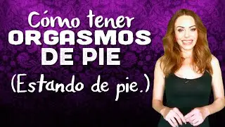 Posiciones para tener orgasmos de pie (estando de pie, I mean, jeje)