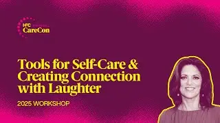 Tools for Self-Care & Creating Connection with Laughter
