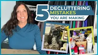5 Mistakes You're Making When Decluttering and How To Avoid Them!