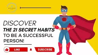 Discover The 21 Secret Habits To Be A Successful Person!