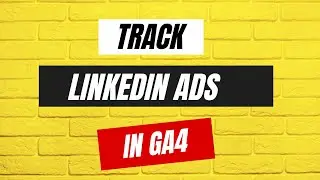 How to Track Linkedin Ads in GA4?
