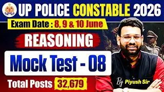 🚔 UP POLICE CONSTABLE 2026 | REASONING Mock Test- 08 | PIYUSH VARSHNEY SIR🔥