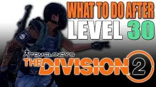 What to do after you hit Level 30 in The Division 2 (How to raise Gear Score)
