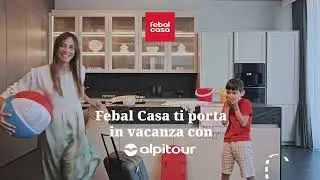 Febal Casa ti porta in vacanza con Alpitour!