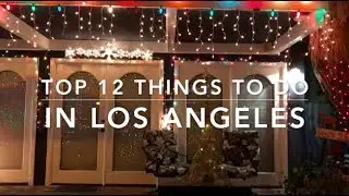Top 12 Things To Do in Los Angeles, California