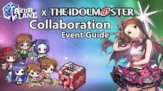 Azur Lane x The Idolmaster Collaboration| Azur Anthem | Azur lane event guide