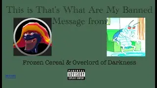 The Frozen Cereal and Overlord of Darkness YTP Compilation (Banned Message #5)
