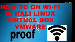 How to on WiFi in Kali Linux virtual box & vmware