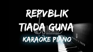 Tiada Guna - Repuvblik (Karaoke Piano Version) By Music
