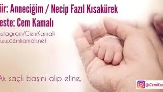 Cem Kamalı - Anneciğim (Necip Fazıl Kısakürek)