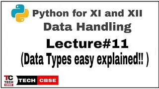 Data Types in python | Python for class 11 | Data Handling | Computer Science | IP | #11