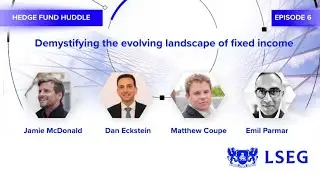 Demystifying the Evolving Landscape of Fixed Income | Hedge Fund Huddle