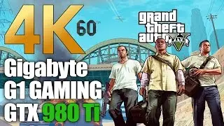 Gigabyte GeForce GTX 980 Ti - G1 Gaming - GTA V - Glorious 4K @60FPS