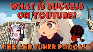 What is Success on Youtube? Jinx and Tuner Panacea Podcast 1