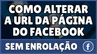 Como Alterar a Url da Página do Facebook