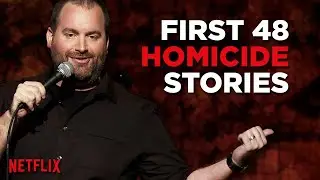 First 48 | Tom Segura Stand Up Comedy | 