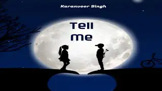 TELL ME - Karanveer Singh | New Punjabi Songs 2023