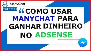 Manychat - Como Usar o ManyChat Para Ganhar Dinheiro no Google Adsense
