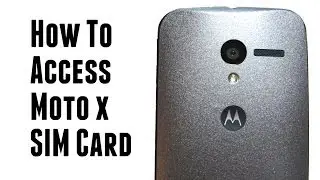 How to Access and Remove Moto X SIM Card