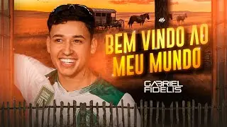 BEM VINDO AO MEU MUNDO - Gabriel Fidelis | Arrocha & Vaquejada [OFICIAL]