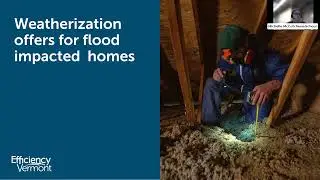 Webinar: New Flood Recovery Offers from Efficiency Vermont