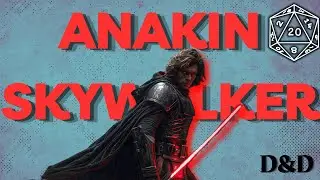 Turning Anakin Skywalker Into A D&D Character