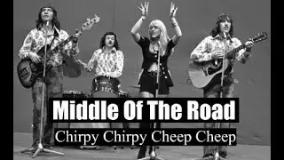 Middle Of The Road - Chirpy Chirpy Cheep Cheep (1971)