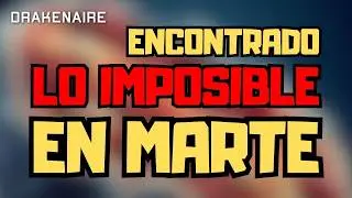 Encontrado LO IMPOSIBLE en Marte!!!