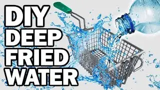 DEEP FRIED WATER