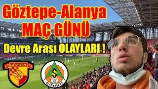 OLAYLAR OLAYLAR!!! GÖZTEPE MAÇINA GİTTİM! Göztepe-Alanyaspor VLOG | MAÇ VLOGU #2