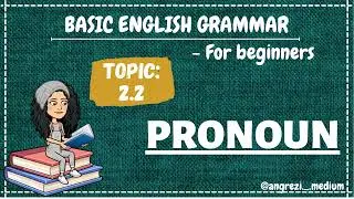 BASIC ENGLISH GRAMMAR - Pronoun