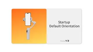 Startup Default Orientation - Hohem iSteady V3 Tutorial ( EP01 )
