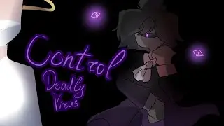 [🥀]Control[🥀]Deadly virus аниматик[✨]