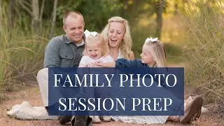 Family Photography Ideas to Prepare for your Session - 8 Must Have Steps
