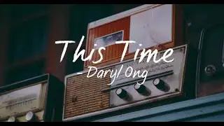 This Time(Lyrics) - Daryl Ong