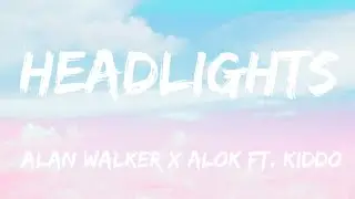 Alok x Alan Walker - Headlights (Lyrics) ft. KIDDO