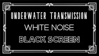 Underwater Transmission White Noise Black Screen | Soothing White Noise | 10 hours white noise