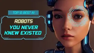 Top 10 AI Robots You Never Knew Existed 