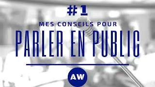 CONSEILS POUR PARLER EN PUBLIC