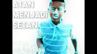 Atan Menjadi Setan (Edited Version)