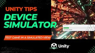 Unity Tips: Test your Game with Device Simulator in Unity!