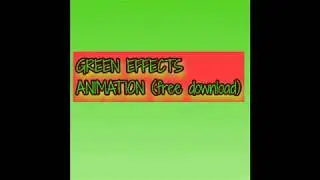 (Free download) green effects animation